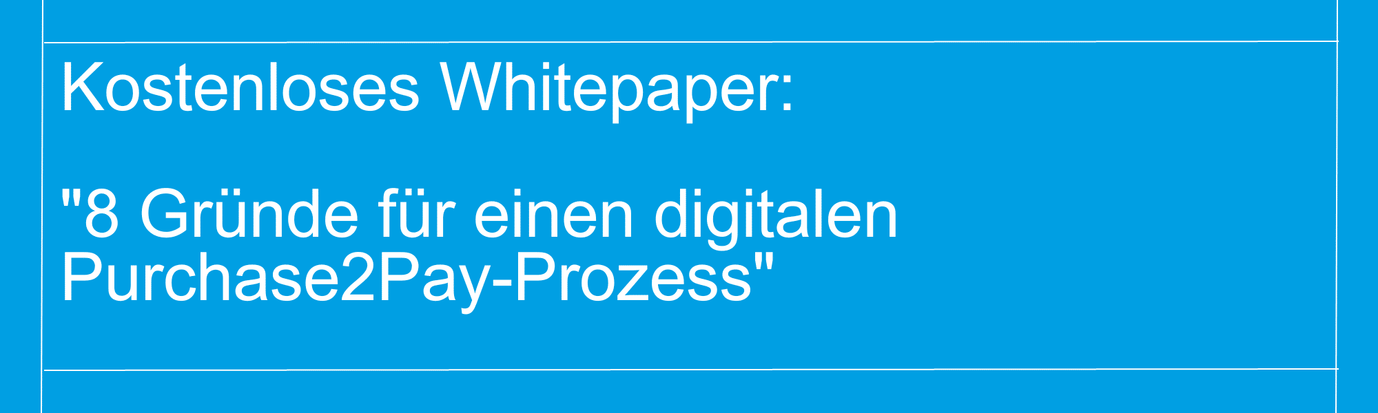 Banner: Whitepaper download "8 Gründe für einen digitalen Purchase2Pay-Prozess"